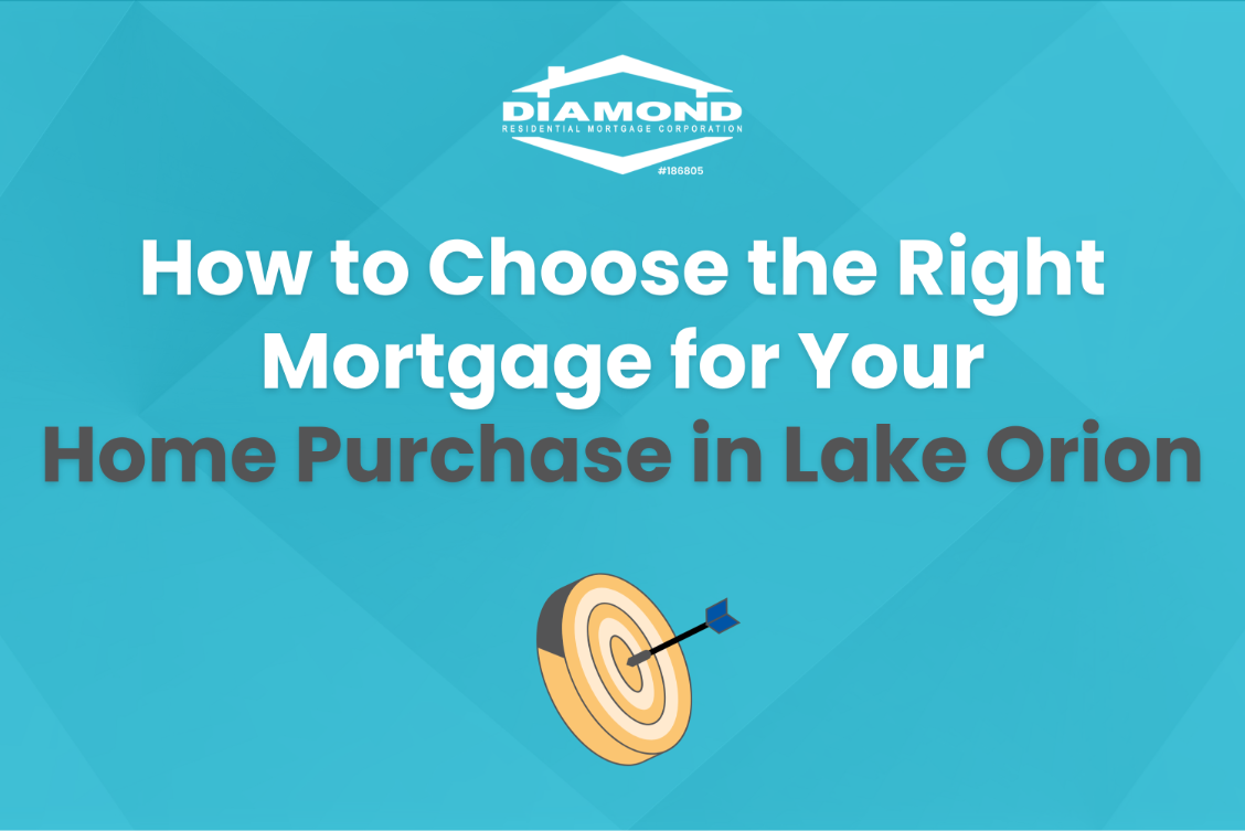 How to Choose the Right Mortgage for Your Home Purchase in Lake Orion